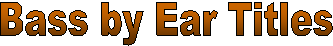 Bass by Ear Titles