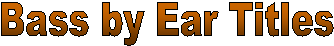 Bass by Ear Titles