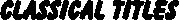 Classical Titles